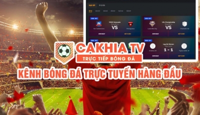 Khám phá Cakhia TV - Nền tảng giải trí đa dạng và phong phú